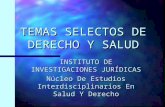 TEMAS SELECTOS DE DERECHO Y SALUD INSTITUTO DE INVESTIGACIONES JURÍDICAS Núcleo De Estudios Interdisciplinarios En Salud Y Derecho.