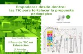 Empoderar desde dentro: las TIC para fortalecer la propuesta pedagógica Ana Mouta Costa I Foro de TIC en Educación El Salvador, Octubre 2013.