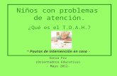 Niños con problemas de atención. ¿Qué es el T.D.A.H.? - Pautas de intervención en casa - Sonia Foz (Orientadora Educativa) - Mayo 2012-