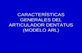CARACTERÍSTICAS GENERALES DEL ARTICULADOR DENTATUS (MODELO ARL)