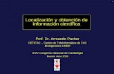 1 Localización y obtención de información científica Prof. Dr. Armando Pacher CETIFAC – Centro de Teleinformática de FAC Bioingeniería UNER XXIV Congreso.