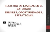 MARVAL, OFARRELL & MAIRAL REGISTRO DE MARCAS EN EL EXTERIOR: ERRORES, OPORTUNIDADES, ESTRATEGIAS MARVAL, O'FARRELL & MAIRAL.
