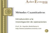 Métodos Cuantitativos Introducción a la investigación de operaciones Prof. Dr. Aquiles Bedriñana A. .
