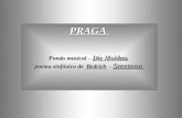 PRAGA Fondo musical Die Moldau, Fondo musical – Die Moldau, poema sinfónico de Bedrich Smetana poema sinfónico de Bedrich - Smetana.