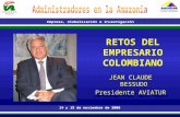 RETOS DEL EMPRESARIO COLOMBIANO JEAN CLAUDE BESSUDO Presidente AVIATUR.