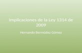 Implicaciones de la Ley 1314 de 2009 Hernando Bermúdez Gómez.