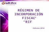 Febrero 2014 RÉGIMEN DE INCORPORACIÓN FISCAL RIF.