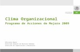 Clima Organizacional Programa de Acciones de Mejora 2009 Oficialía Mayor Dirección General de Recursos Humanos Dirección de Capacitación y Desarrollo.