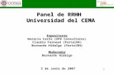 1 Panel de RRHH Universidad del CEMA Expositores Horacio Costa (DPA Consultores) Claudio Fernaud (PortalRH) Bernardo Hidalgo (PortalRH)Moderador Bernardo.