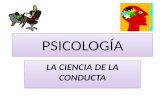PSICOLOGÍA LA CIENCIA DE LA CONDUCTA. Psicología la ciencia de la conducta Definición: Es el conjunto de reacciones objetivamente observables, sean motoras.