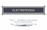 ELECTROTECNIA Prof.: Vladimir Alejandro Riffo Bouffanais Ing. Civil industrial en Electrónica.