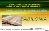 בבל העתיקה בבל העתיקה BABILONIA BABILONIA MUSIC : BONNY M – RIVERS OF BABYLON DIVULGAMOS ESTE DOCUMENTO GRÁFICO PARA SEGUIR AFIRMANDO: BABILONIA !QUE.