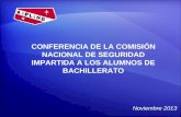 CONFERENCIA DE LA COMISIÓN NACIONAL DE SEGURIDAD IMPARTIDA A LOS ALUMNOS DE BACHILLERATO Noviembre 2013.