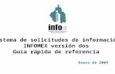 Enero de 2009Enero de 2009 Sistema de solicitudes de informaciónSistema de solicitudes de información INFOMEX versión dosINFOMEX versión dos Guía rápida.