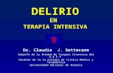 DELIRIO EN TERAPIA INTENSIVA Dr. Claudio J. Settecase Subjefe de la Unidad de Terapia Intensiva del H.E.E.P Docente de la 2a Cátedra de Clínica Médica.