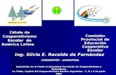 Comisión Provincial de Educación Cooperativa Escolar Célula de Cooperativismo Escolar de América Latina Ing. Silvia E. Recalde de Fernández CORRIENTES.