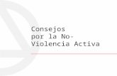 Consejos por la No-Violencia Activa. Fundamentación Cuando hablamos de la violencia no nos estamos refiriendo solamente a su expresión mas grosera, que.