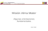 Misión Alma Mater Algunas orientaciones fundamentales Abril 2008.