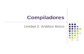 Compiladores Unidad 2. Análisis léxico. Contenido Funcionalidad del analizador léxico Visión general de LEX Especificación y reconocimiento de los símbolos.