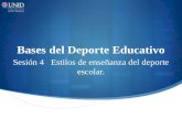 Bases del Deporte Educativo Sesión 4 Estilos de enseñanza del deporte escolar.