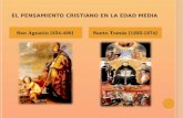 E L PENSAMIENTO CRISTIANO EN LA EDAD MEDIA San Agustín [354-430] Santo Tomás [1225-1274]