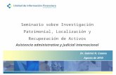 Seminario sobre Investigación Patrimonial, Localización y Recuperación de Activos Asistencia administrativa y judicial internacional Dr. Gabriel H. Cuomo.