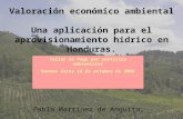 Valoración económico ambiental Una aplicación para el aprovisionamiento hídrico en Honduras. Pablo Martínez de Anguita, Taller de Pago por servicios ambientales.
