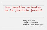 Los desafíos actuales de la justicia juvenil Mary Beloff Diego Freedman Martiniano Terragni.