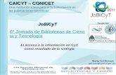 CAICYT – CONICET Una institución clave para el fortalecimiento de las publicaciones científicas María Sol Piccone JoBiCyT 6º Jornada de Bibliotecas de.