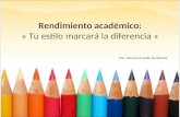 Rendimiento académico: « Tu estilo marcará la diferencia » Psc. Ma.Luisa Iwaki de Ramos.