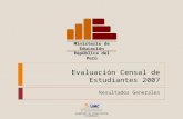 Evaluación Censal de Estudiantes 2007 Resultados Generales Ministerio de Educación República del Perú Unidad de Medición de la Calidad Educativa SECRETARÍA.
