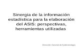 Sinergia de la información estadística para la elaboración del ASIS: perspectivas, herramientas utilizadas Dirección General de Epidemiología.