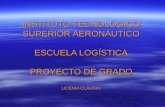 INSTITUTO TECNOLÓGICO SUPERIOR AERONÁUTICO ESCUELA LOGÍSTICA PROYECTO DE GRADO LICENIA CLAUDIO.