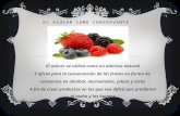 EL AZÚCAR COMO CONSERVANTE El azúcar se utiliza como un adictivo natural Y eficaz para la conservación de las frutas en forma de conservas en almíbar,