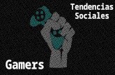 Tendencias Sociales Gamers