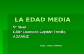 LA EDAD MEDIA 5º Nivel CEIP Laureado Capitán Trevilla ADAMUZ Autor.- Jesús LINARES.