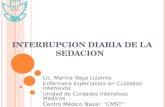 INTERRUPCION DIARIA DE LA SEDACION Lic. Marina Vega Lizarme Enfermera Especialista en Cuidados Intensivos Unidad de Cuidados Intensivos Médicos Centro.