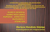 Mariana Mendiola Hidalgo Investigadora en migraciones ATENCIÓN A PERSONAS EN MOVILIDAD INTERNACIONAL Medidas de atención a personas en situación de vulnerabilidad.
