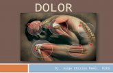 DOLOR Dr. Jorge Chirino Romo. R2CG. Introducción Objetivo de evaluación del dolor: uso de las consideraciones diagnósticas y terapéuticas más apropiadas.