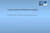 Conservación del Momento Angular: Esteban García, Rodrigo Pintos, Martín Laco.