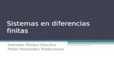 Sistemas en diferencias finitas Salvador Muñoz Sánchez Pablo Fernández Poblaciones.