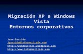 Migración XP a Windows Vista Entornos corporativos Juan Garrido jgarrido@informatica64.com  .