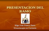 PRESENTACION DEL RAMO Klgo Iván Franco Parra Kinesiterapia en Geriatría.