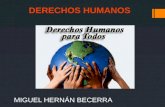 MIGUEL HERNÁN BECERRA. Progresivamente se ha ido tomando conciencia de lo que son los derechos humanos Moral política = derechos humanos Los derechos.