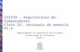 ISI374 – Arquitectura de Computadores Clase 22: Jerarquía de memoria Pt.4 Departamento de Ingeniería de Sistemas Universidad de Antioquia 2010-1.