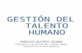 FRANCISCO RESTREPO ESCOBAR Especialista en Gestión del Talento Humano Especialista en Alta Gerencia.