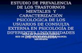 ESTUDIO DE PREVALENCIA DE LOS TRASTORNOS MENTALES Y CARACTERIZACIÓN PSICOLÓGICA DE LOS USUARIOS DE CONSULTA EXTERNA EN PSICOLOGÍA DE DIFERENTES UNIVERSIDADES.