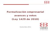 Formalización empresarial avances y retos (Ley 1429 de 2010) Noviembre 2011.