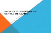 APLICAR SU ENFOQUE DE VENTAS DE CAMPO VISIÓN GENERAL DEL CURSO.