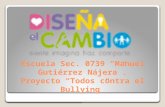 Escuela Sec. 0739 Manuel Gutiérrez Nájera. Proyecto Todos contra el Bullying.
